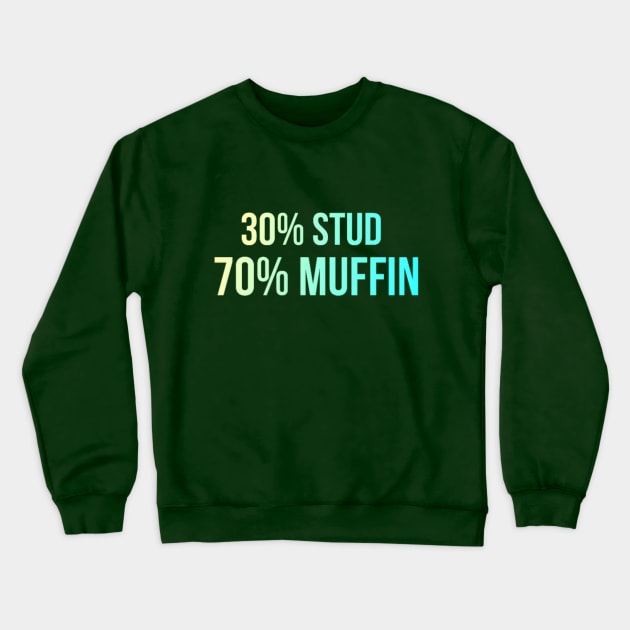 30% Stud 70% Muffin Crewneck Sweatshirt by r.abdulazis